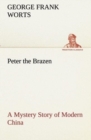 Image for Peter the Brazen A Mystery Story of Modern China
