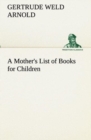 Image for A Mother&#39;s List of Books for Children