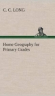 Image for Home Geography for Primary Grades