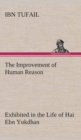 Image for The Improvement of Human Reason Exhibited in the Life of Hai Ebn Yokdhan
