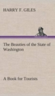 Image for The Beauties of the State of Washington A Book for Tourists