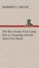 Image for The Boy Scouts&#39; First Camp Fire or, Scouting with the Silver Fox Patrol