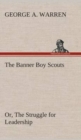 Image for The Banner Boy Scouts Or, The Struggle for Leadership