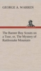 Image for The Banner Boy Scouts on a Tour, or, The Mystery of Rattlesnake Mountain