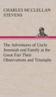 Image for The Adventures of Uncle Jeremiah and Family at the Great Fair Their Observations and Triumphs