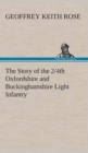 Image for The Story of the 2/4th Oxfordshire and Buckinghamshire Light Infantry