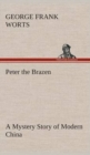 Image for Peter the Brazen A Mystery Story of Modern China