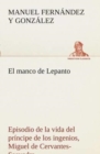 Image for El manco de Lepanto episodio de la vida del principe de los ingenios, Miguel de Cervantes-Saavedra