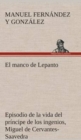 Image for El manco de Lepanto episodio de la vida del principe de los ingenios, Miguel de Cervantes-Saavedra