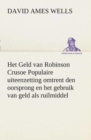 Image for Het Geld van Robinson Crusoe Populaire uiteenzetting omtrent den oorsprong en het gebruik van geld als ruilmiddel