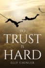 Image for To Trust Is Hard