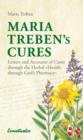 Image for Maria Treben&#39;s cures  : letters and accounts of cures through the herbal Health through God&#39;s pharmacy