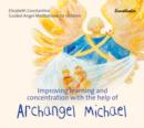 Image for Improving Learning and Concentration with the Help of Archangel Michael : Guided Angel Meditations for Children