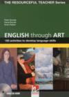 Image for English Through Art - 100 Activities to Develop Language Skills + CD-ROM - The Resourceful Teacher Series