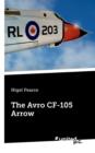 Image for The Avro CF-105 Arrow