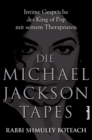 Image for Die Michael Jackson Tapes: Intime Gesprache des King of Pop mit seinem Therapeuten
