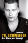 Image for Til Schweiger - Der Mann, der bewegt: Die offizielle Biografie