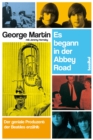 Image for Es begann in der Abbey Road: Der geniale Produzent der Beatles erzahlt