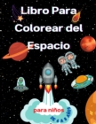 Image for Libro para colorear del espacio para ninos de 4 a 8 anos : Libro para colorear para ninos Astronautas, planetas, naves espaciales y espacio exterior para ninos de 4 a 8 anos, de 6 a 8 anos y de 9 a 12