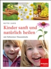 Image for Kinder sanft und naturlich heilen: mit Schweizer Hausmitteln