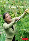 Image for Lust auf Garten: Planen, pflanzen, pflegen - Tipps fur Einsteiger und erfahrene Gartnerinnen