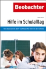Image for Hilfe im Schulalltag: Von Absenzen bis Zoff - Leitfaden fur Eltern in der Schweiz