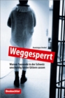 Image for Weggesperrt: Warum Tausende in der Schweiz unschuldig hinter Gittern sassen