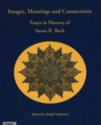 Image for Images, Meanings &amp; Connections : Essays in Memory of Susan R Bach