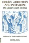 Image for Drugs, Addiction &amp; Initiation : The Modern Search for Ritual