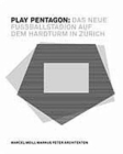 Image for Play Pentagon: Das Neue Fussballstadion Auf Dem Hardturm in Zurich