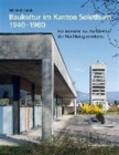 Image for Baukultur Im Kanton Solothurn 1940-1980 : Ein Inventar Zur Architektur Der Nachkriegsmoderne