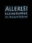 Image for Margret Rufener - Allerlei Kleine Blatter. Margret Schnyder - Vna