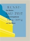 Image for Kunst Bau Zeit : Das Zurcher Universitatsgebaude Von Karl Moser, 1914-2014
