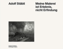 Image for Adolf Stabli : Meine Malerei Ist Erlebnis, Nicht Erfindung