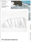 Image for The Glacier&#39;s Essence : Greenland - Glarus. Climate, Science, Art