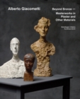 Image for Alberto Giacometti - beyond bronze  : masterworks in plaster and other materials