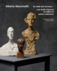 Image for Alberto Giacometti - Au-Dela des Bronzes : Les Chefs-D&#39;oeuvre en Platre? Et Autres Materiaux