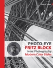 Image for Photo-eye Fritz Block  : new photography 1928-1938, modern color slides 1940-1955