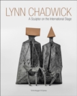 Image for Lynn Chadwick : A Sculptor on the International Stage
