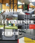 Image for Pavillon Le Corbusier Zurich : The Restoration of an Architectural Jewel