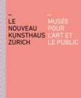 Image for Le nouveau Kunsthaus Zurich : Musee pour l&#39;art et le public