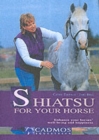 Image for Shiatsu for your horse  : enhance your horse&#39;s well-being and happiness