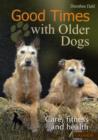 Image for Good times with older dogs  : care, fitness and health