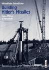 Image for Building Hitler&#39;s missiles  : traces of history in Peenemunde