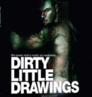 Image for Dirty Little Drawings : by the Queer Men&#39;s Erotic Art Workshop