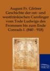 Image for Geschichte der ost- und westfrankischen Carolinger vom Tode Ludwigs des Frommen bis zum Ende Conrads I. (840-918)