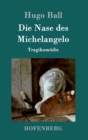 Image for Die Nase des Michelangelo : Tragikomodie