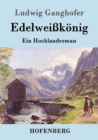 Image for Edelweisskoenig : Ein Hochlandroman
