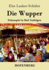 Image for Die Wupper : Schauspiel in funf Aufzugen