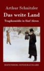 Image for Das weite Land : Tragikomoedie in funf Akten